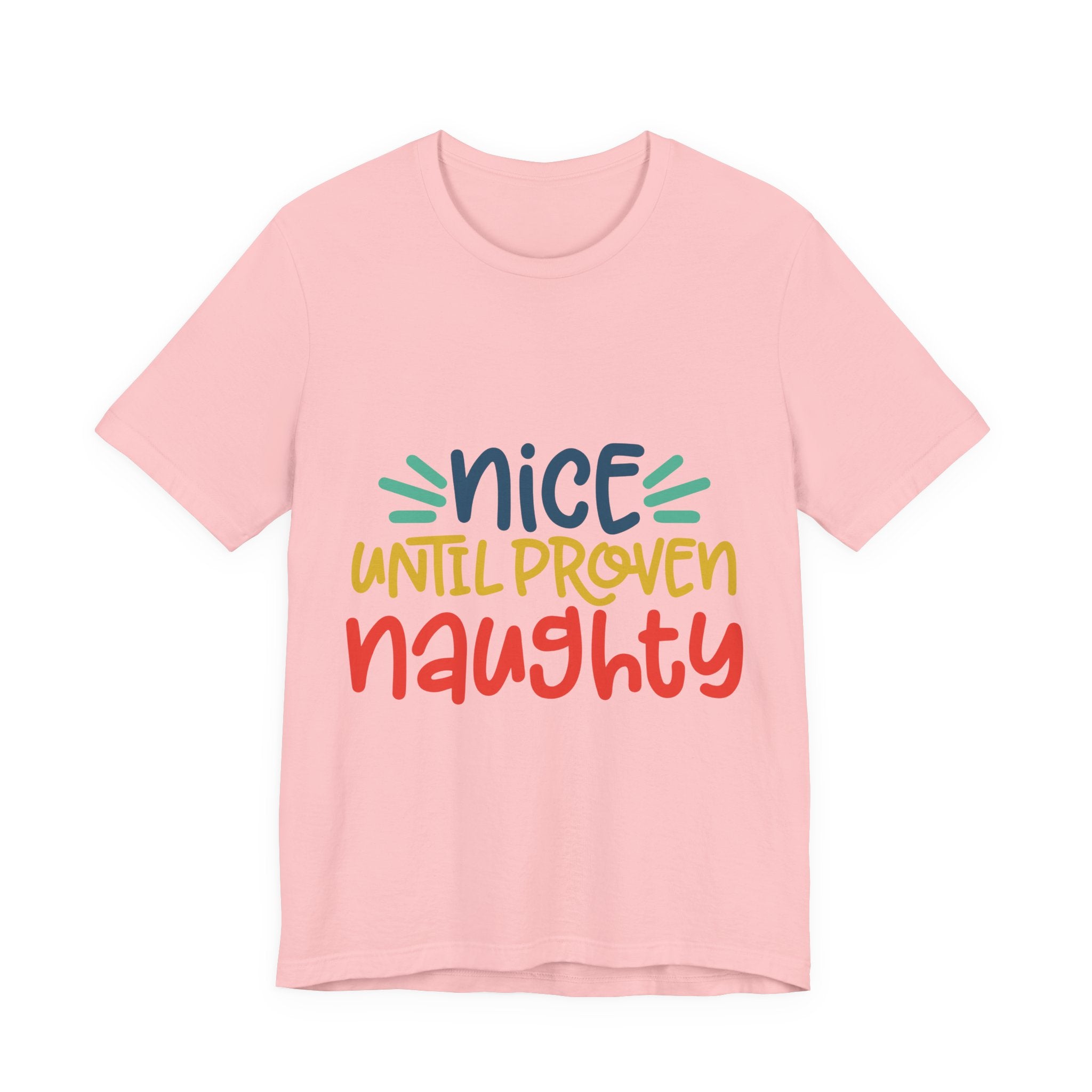 Nice Until Proven Naughty T-Shirt — Funny Christmas Holiday Tee