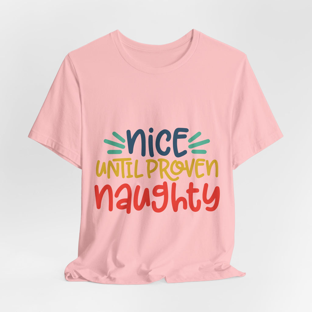 Nice Until Proven Naughty T-Shirt — Funny Christmas Holiday Tee