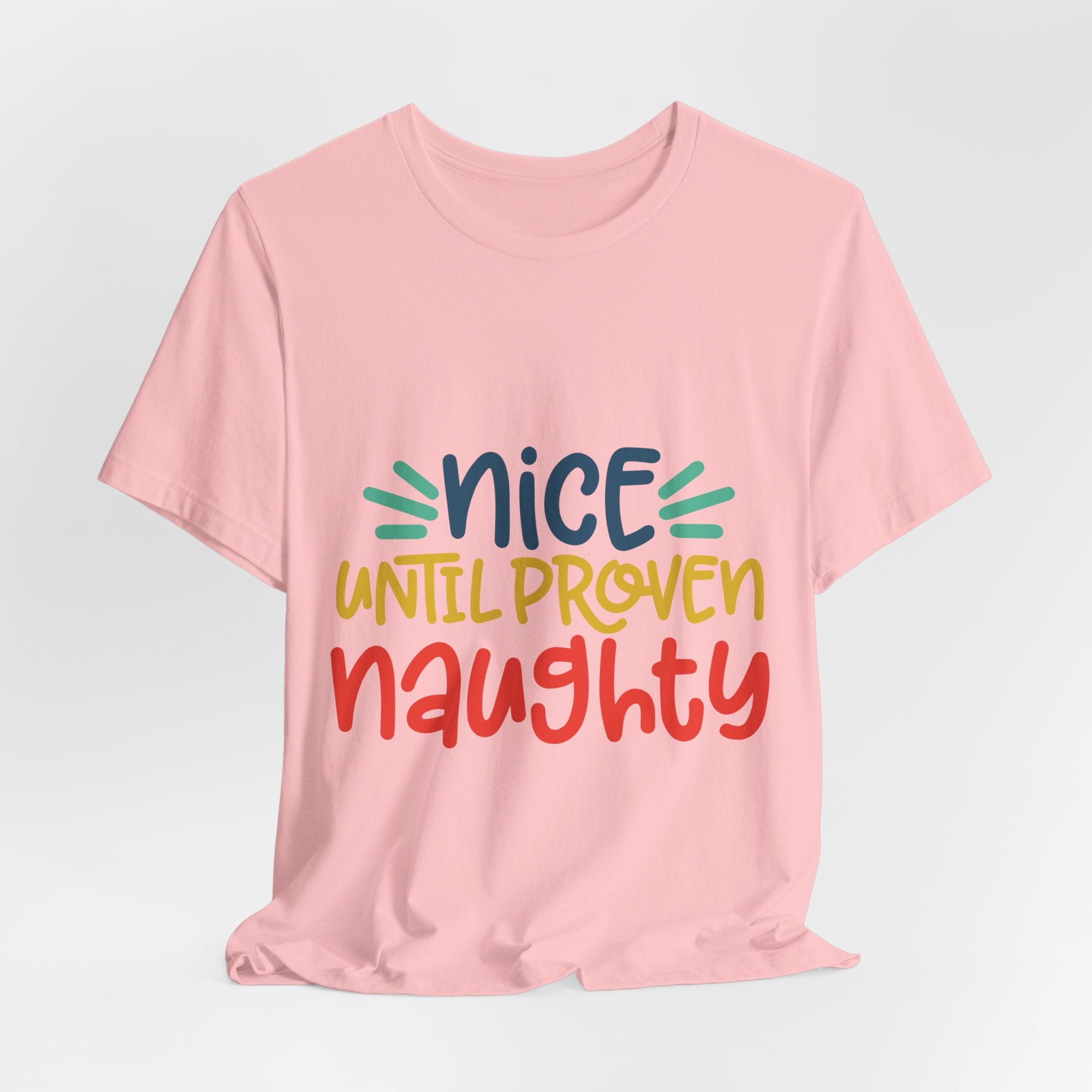 Nice Until Proven Naughty T-Shirt — Funny Christmas Holiday Tee