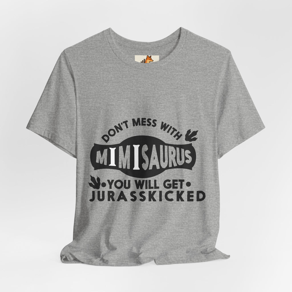 Mimisaurus T-Shirt — “Don’t Mess With Mimisaurus You Will Get Jurasskicked” Funny Grandma Tee