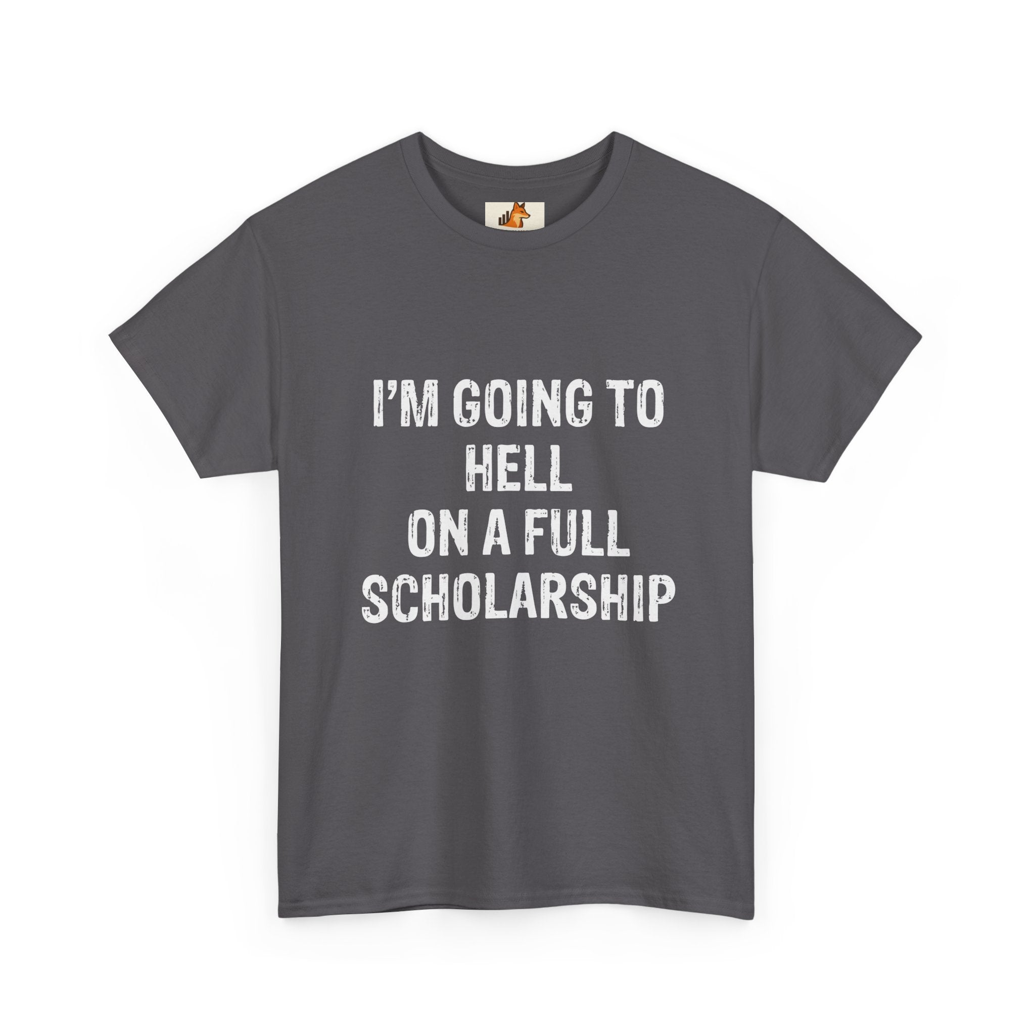 I'm Going to Hell on a Full Scholarship T‑Shirt