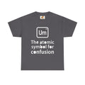 Confusion Element T-Shirt — "Um" The Atomic Symbol for Confusion Graphic Tee