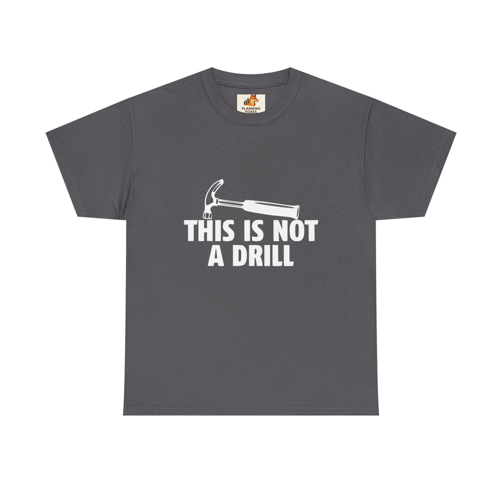 This Is Not A Drill Hammer Tee — Funny Tool Pun T-Shirt for DIYers & Tradespeople