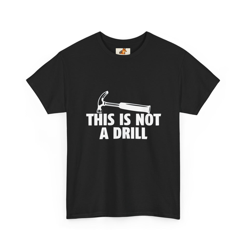 This Is Not A Drill Hammer Tee — Funny Tool Pun T-Shirt for DIYers & Tradespeople