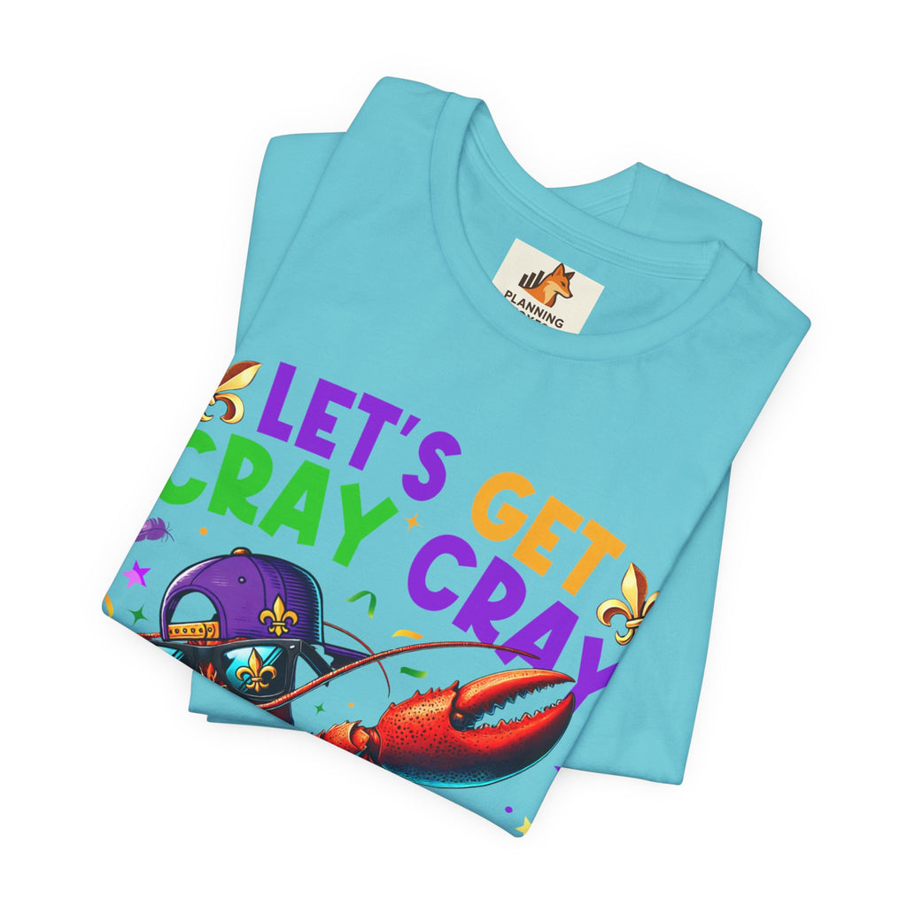 Mardi Gras “Let’s Get Cray Cray” Crawfish T-Shirt — Louisiana Fleur-de-Lis Party Tee