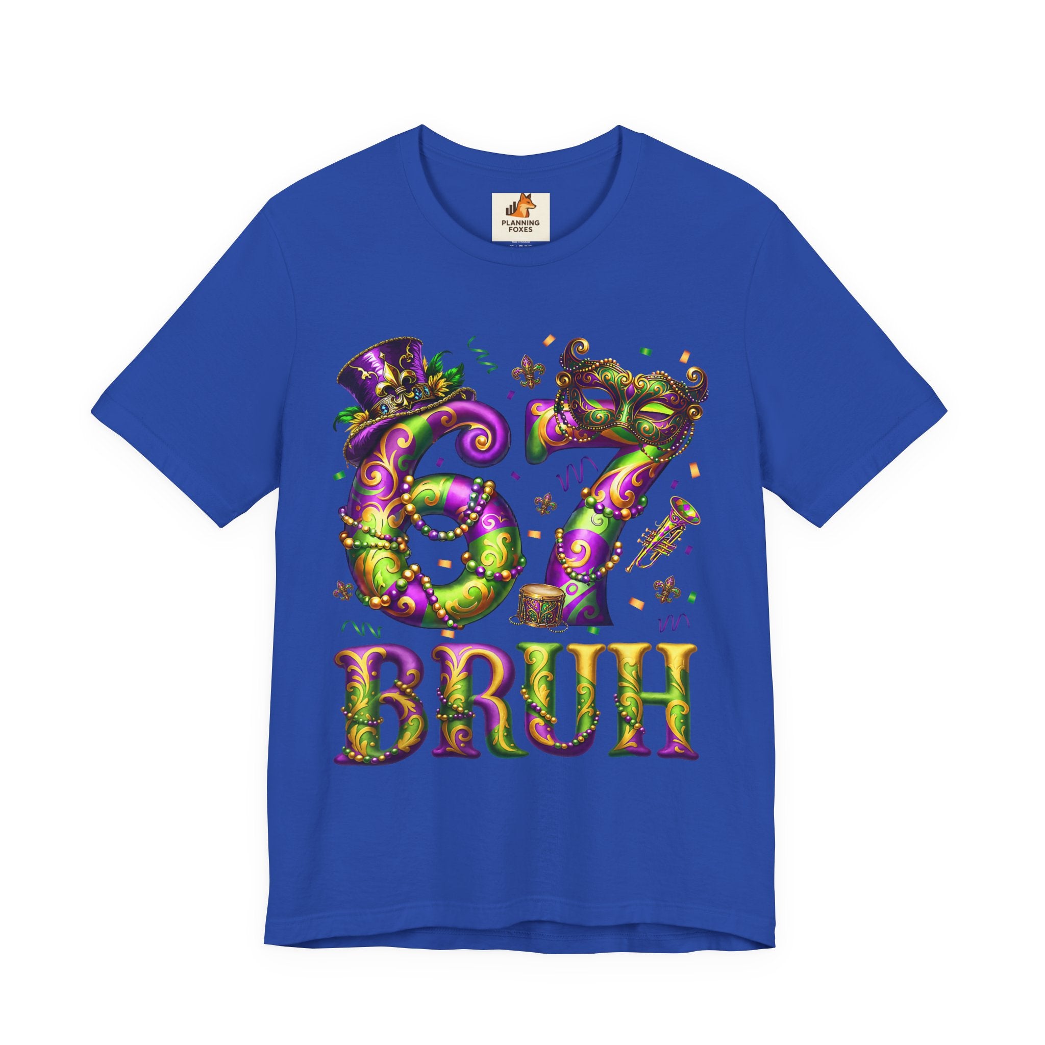 Mardi Gras 67 Bruh T-Shirt — Festive Beads & Mask Party Tee