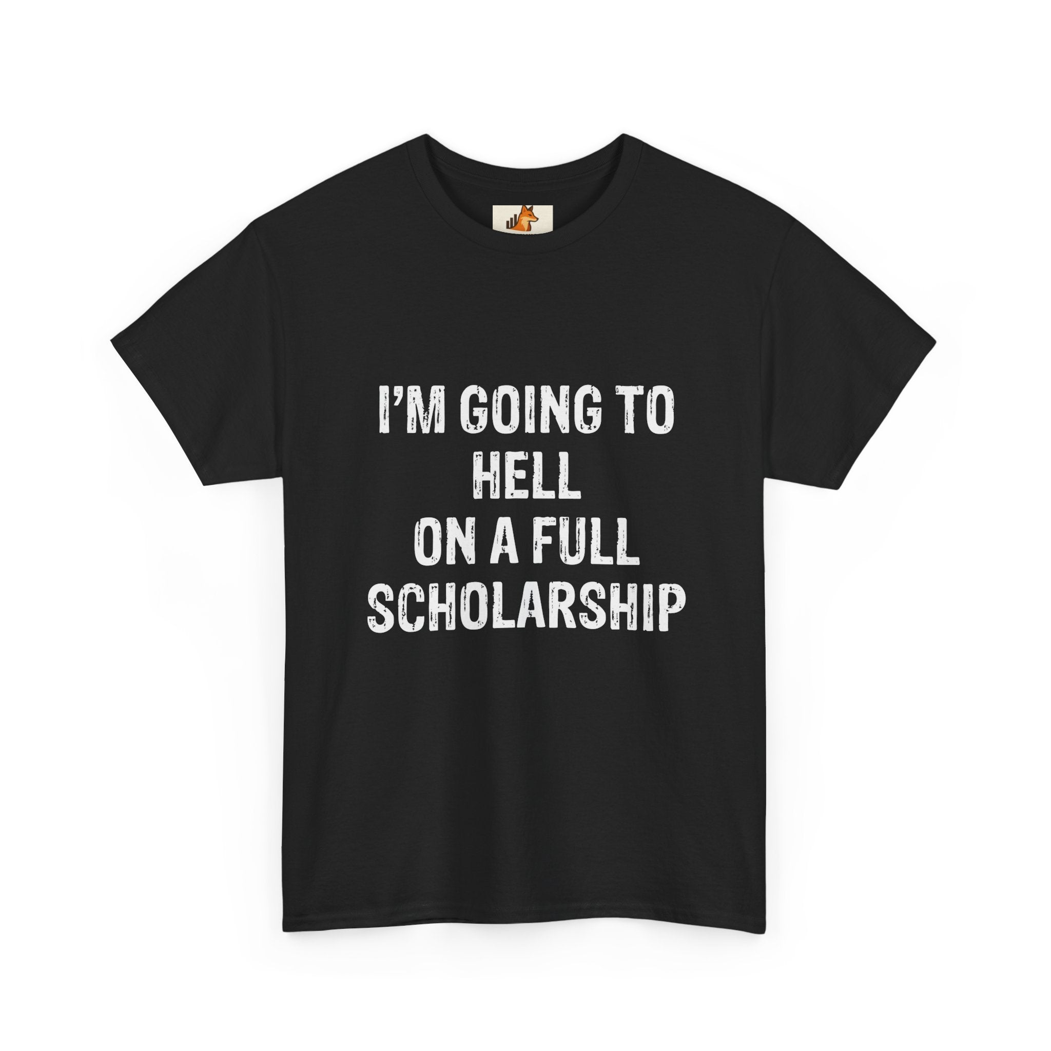 I'm Going to Hell on a Full Scholarship T‑Shirt