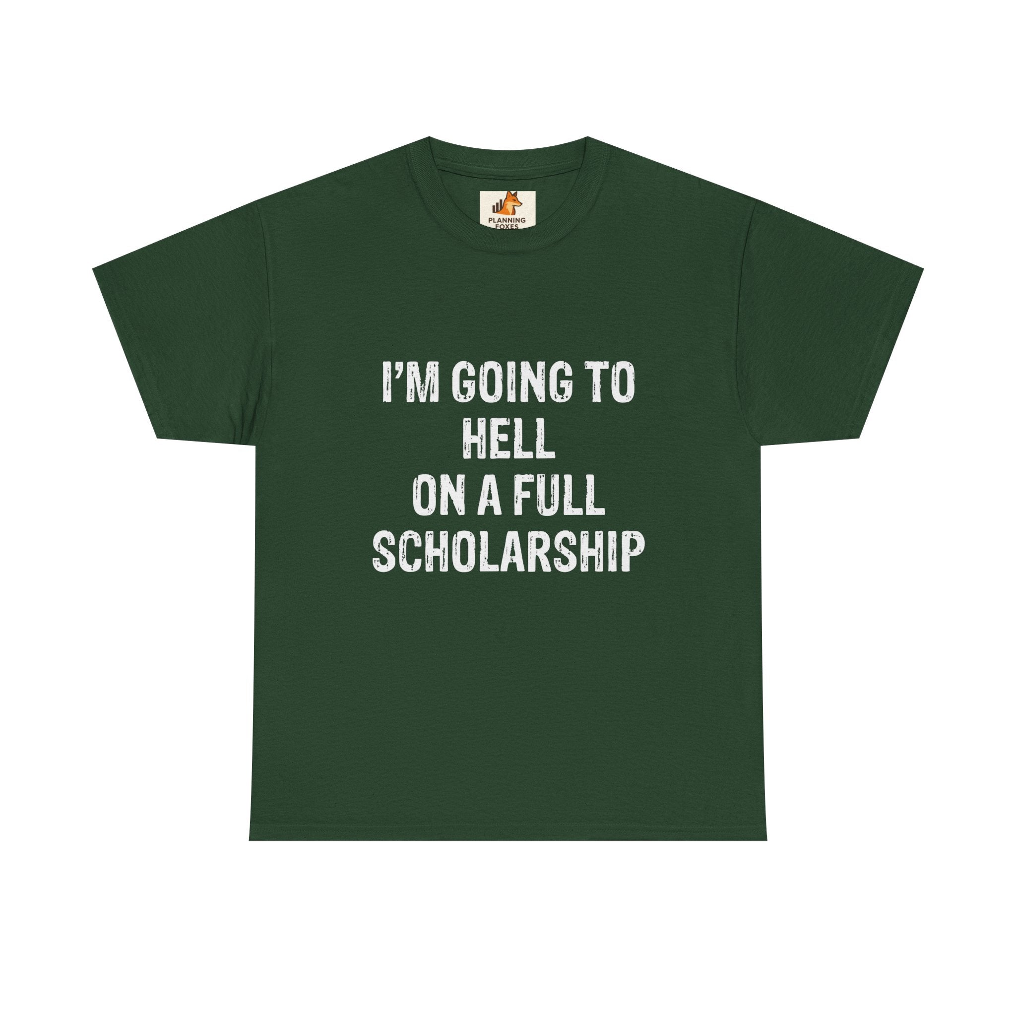 I'm Going to Hell on a Full Scholarship T‑Shirt
