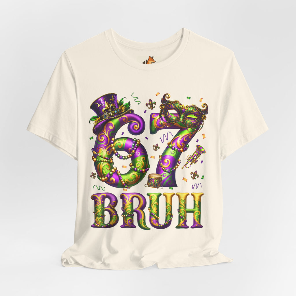 Mardi Gras 67 Bruh T-Shirt — Festive Beads & Mask Party Tee