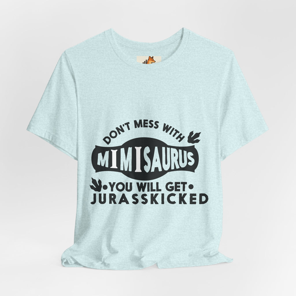 Mimisaurus T-Shirt — “Don’t Mess With Mimisaurus You Will Get Jurasskicked” Funny Grandma Tee