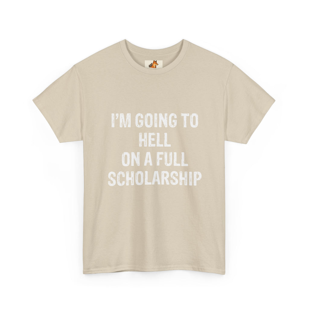 I'm Going to Hell on a Full Scholarship T‑Shirt