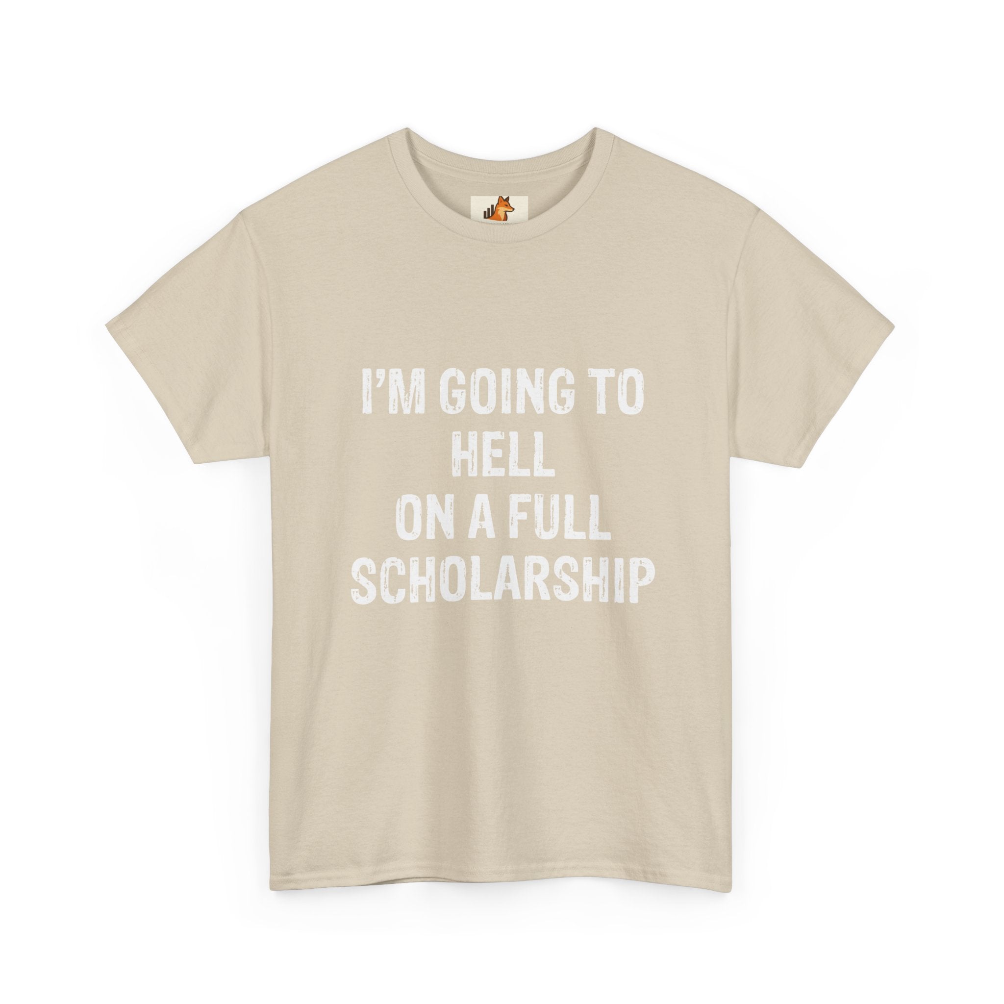 I'm Going to Hell on a Full Scholarship T‑Shirt