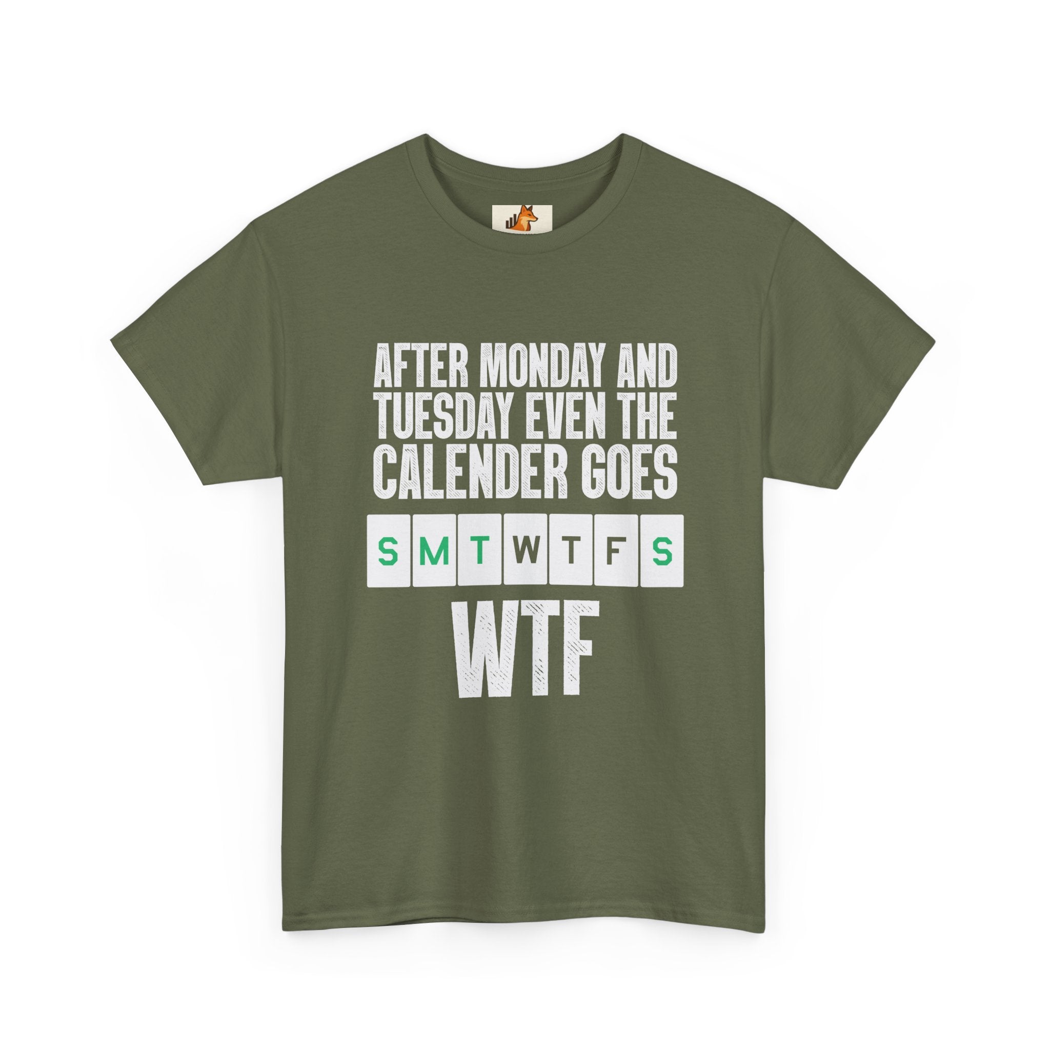 WTF Weekdays T-Shirt — "After Monday and Tuesday Even the Calendar Goes WTF" Funny Graphic Tee