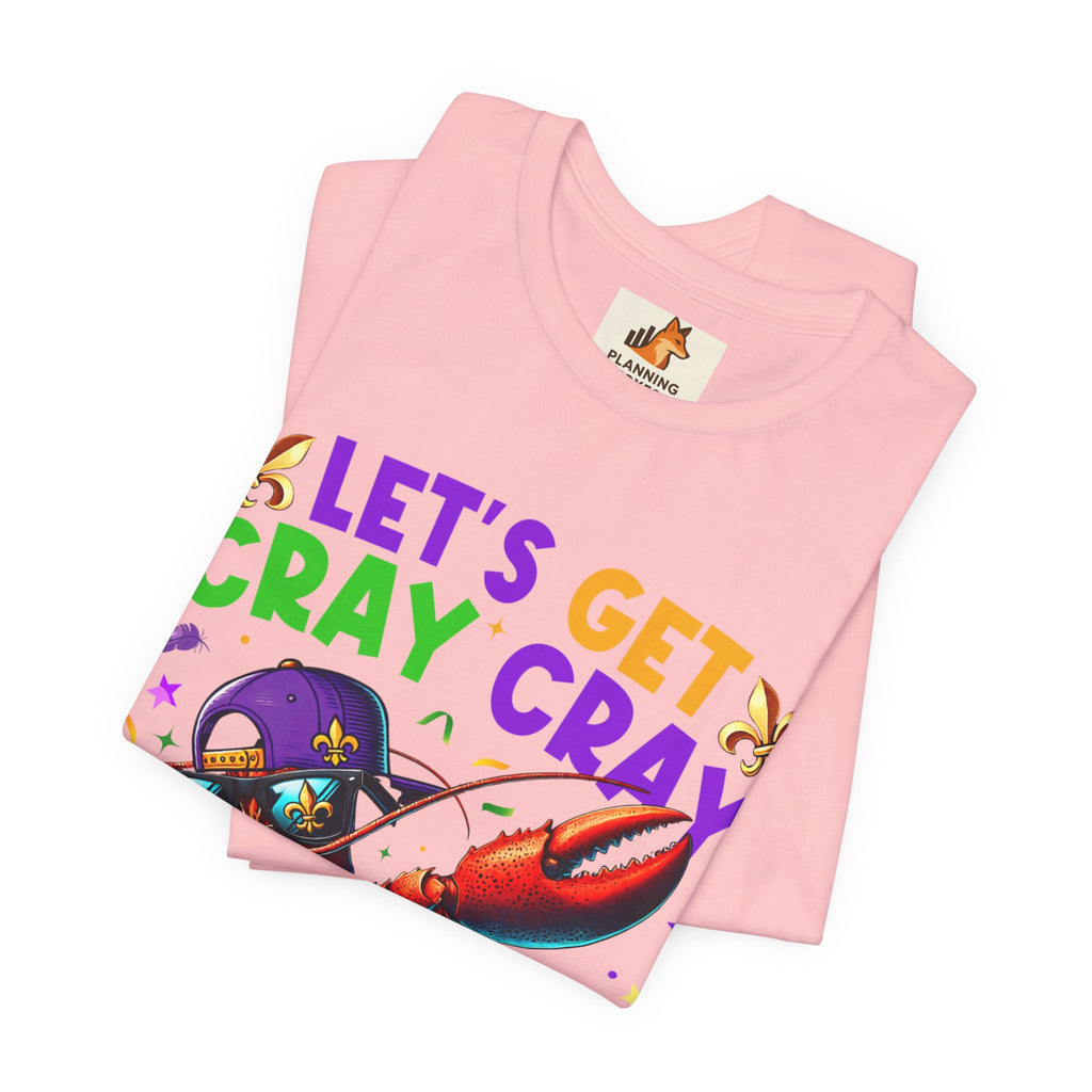 Mardi Gras “Let’s Get Cray Cray” Crawfish T-Shirt — Louisiana Fleur-de-Lis Party Tee