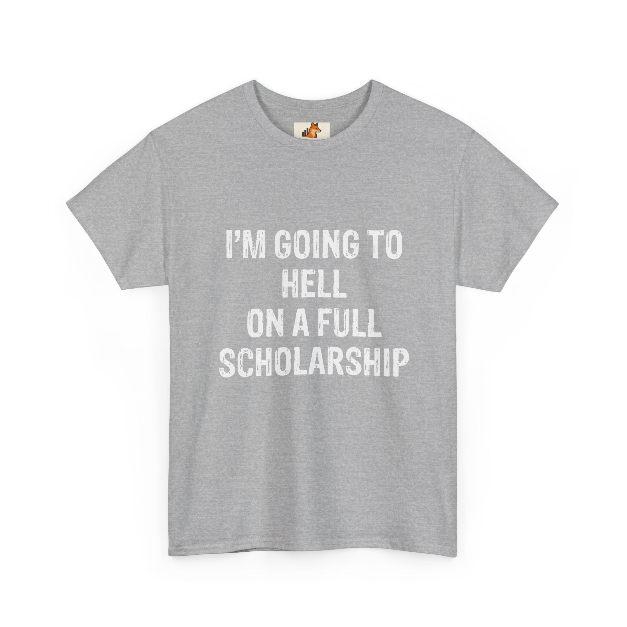 I'm Going to Hell on a Full Scholarship T‑Shirt