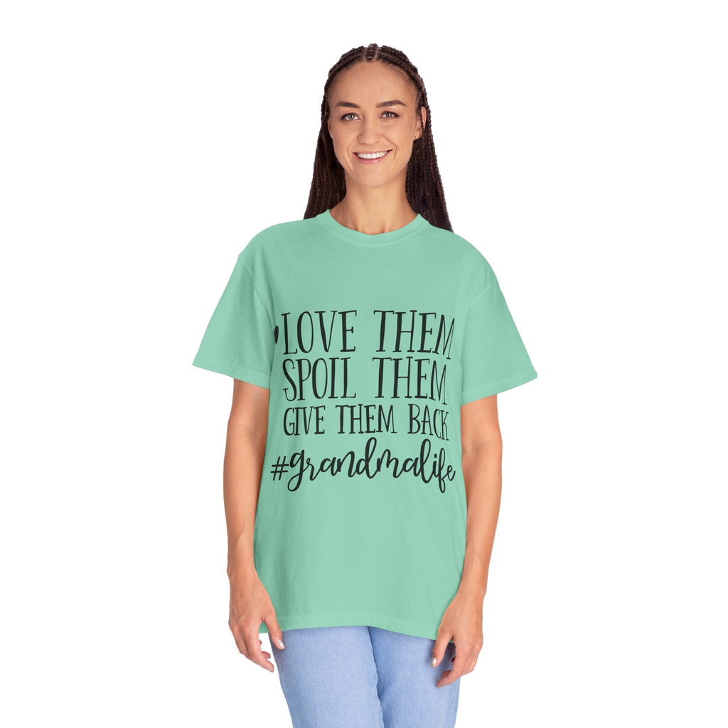 Grandma Life T-Shirt — "Love Them, Spoil Them, Give Them Back" #grandmalife Tee