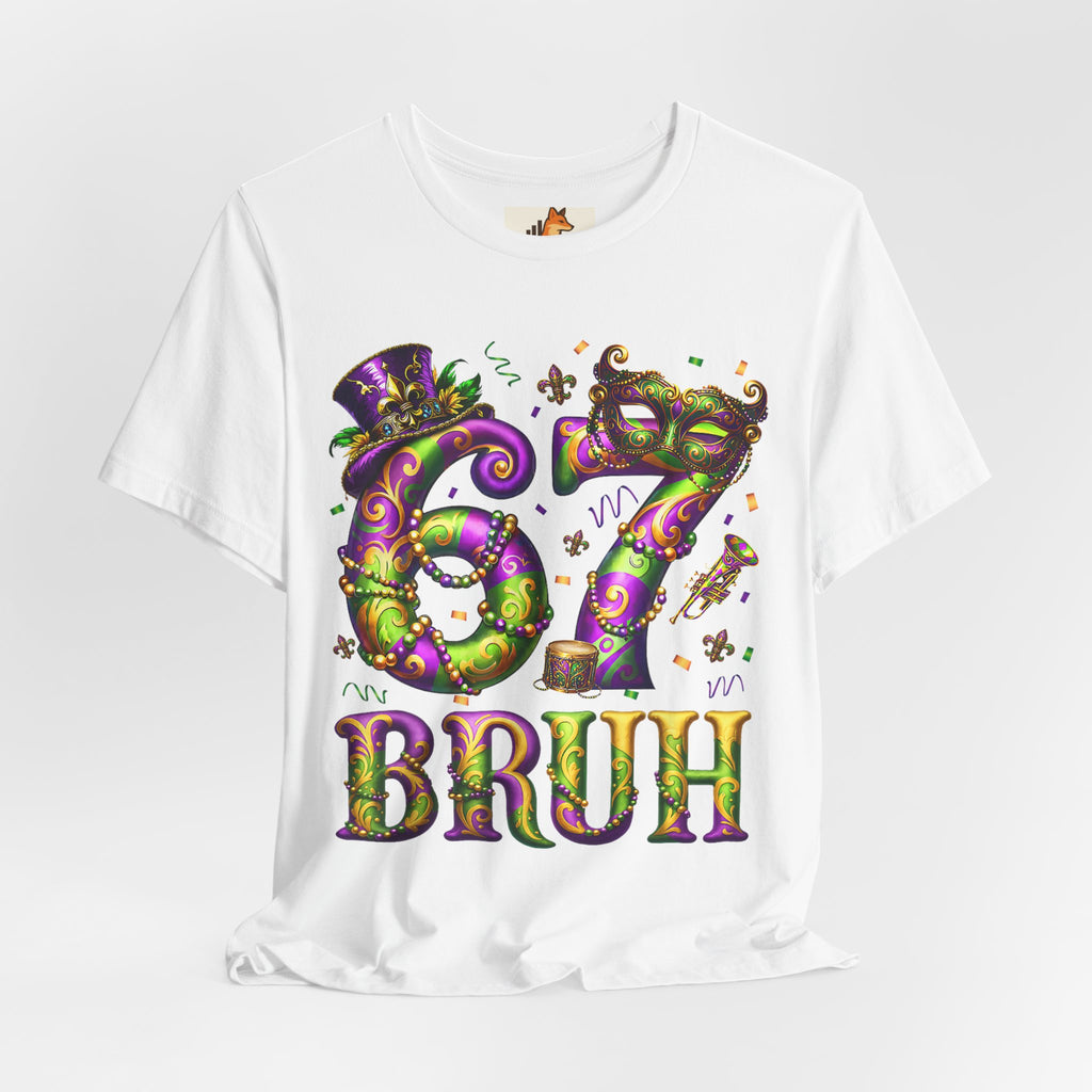 Mardi Gras 67 Bruh T-Shirt — Festive Beads & Mask Party Tee