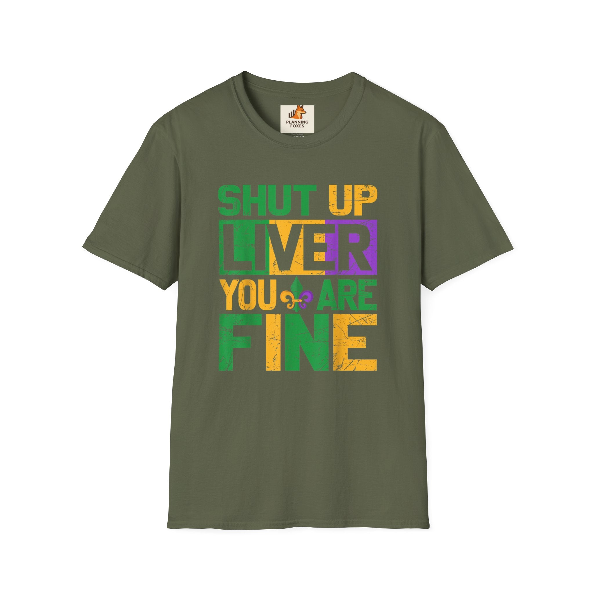 Mardi Gras T-Shirt - "Shut Up Liver, You Are Fine" Funny Party Tee