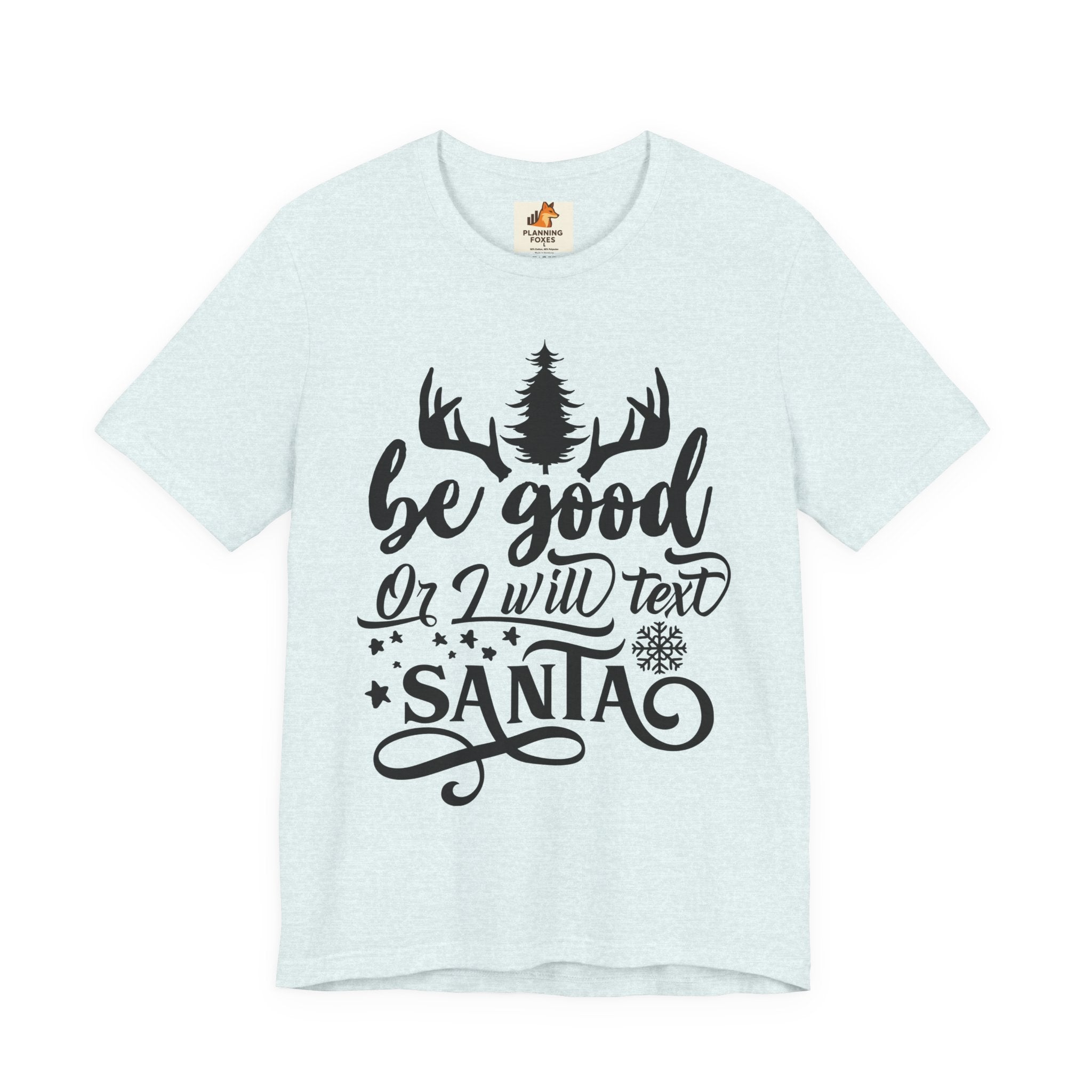 Christmas Tee — "Be Good or I Will Text Santa" Holiday Graphic Shirt