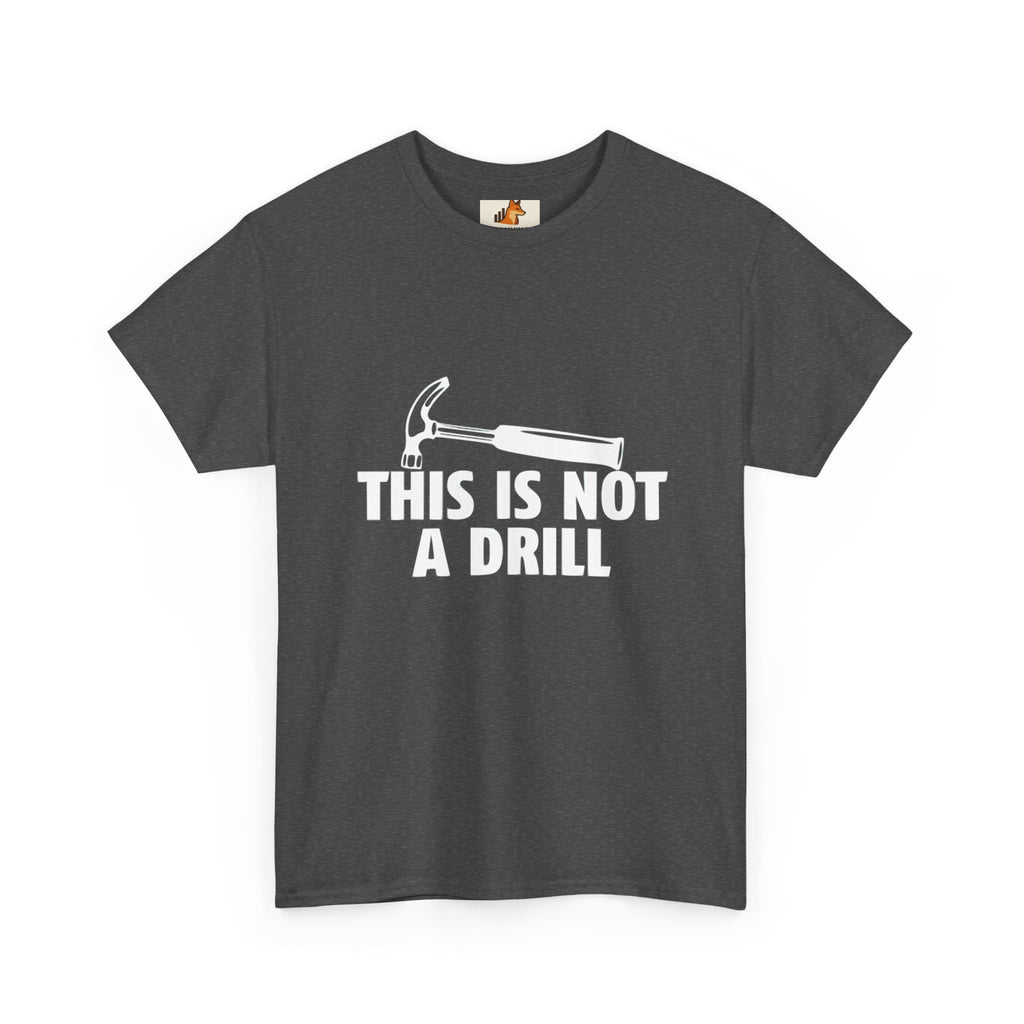 This Is Not A Drill Hammer Tee — Funny Tool Pun T-Shirt for DIYers & Tradespeople