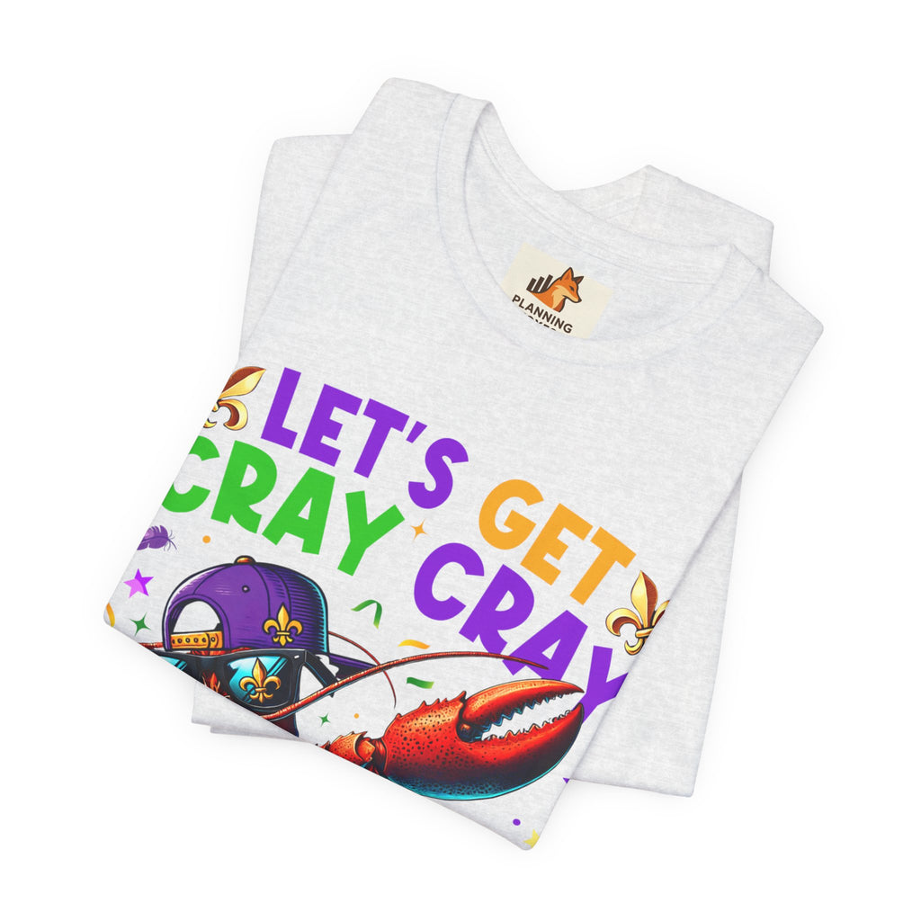 Mardi Gras “Let’s Get Cray Cray” Crawfish T-Shirt — Louisiana Fleur-de-Lis Party Tee