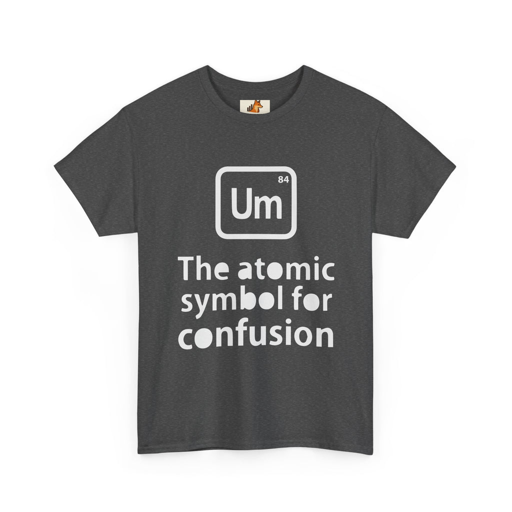 Confusion Element T-Shirt — "Um" The Atomic Symbol for Confusion Graphic Tee