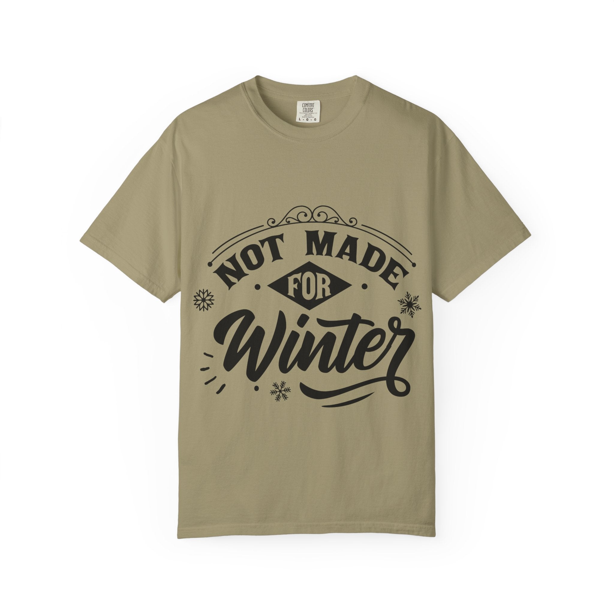 Not Made for Winter T-Shirt — Funny Seasonal Graphic Tee