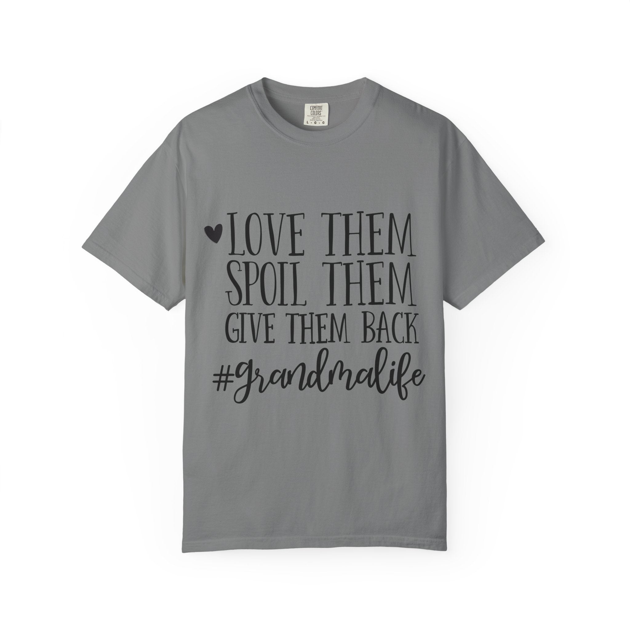 Grandma Life T-Shirt — "Love Them, Spoil Them, Give Them Back" #grandmalife Tee