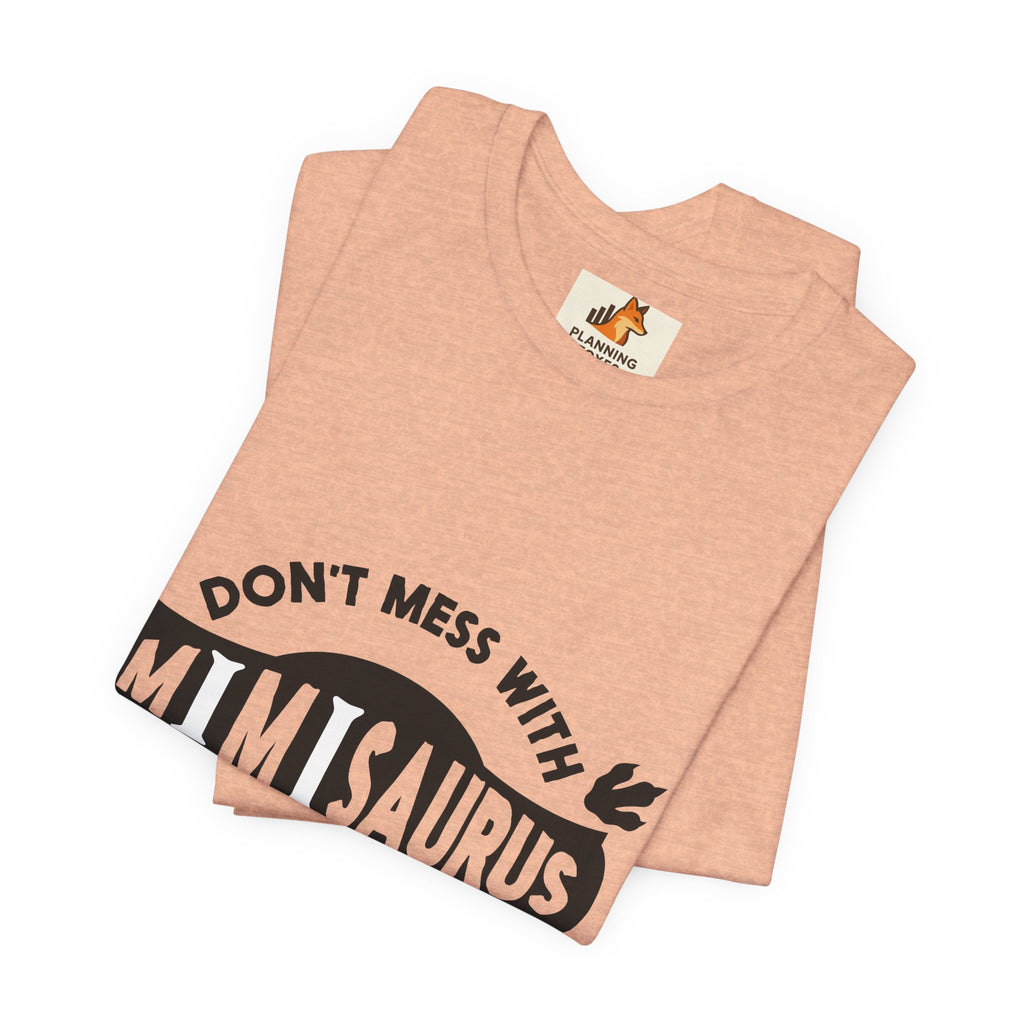 Mimisaurus T-Shirt — “Don’t Mess With Mimisaurus You Will Get Jurasskicked” Funny Grandma Tee