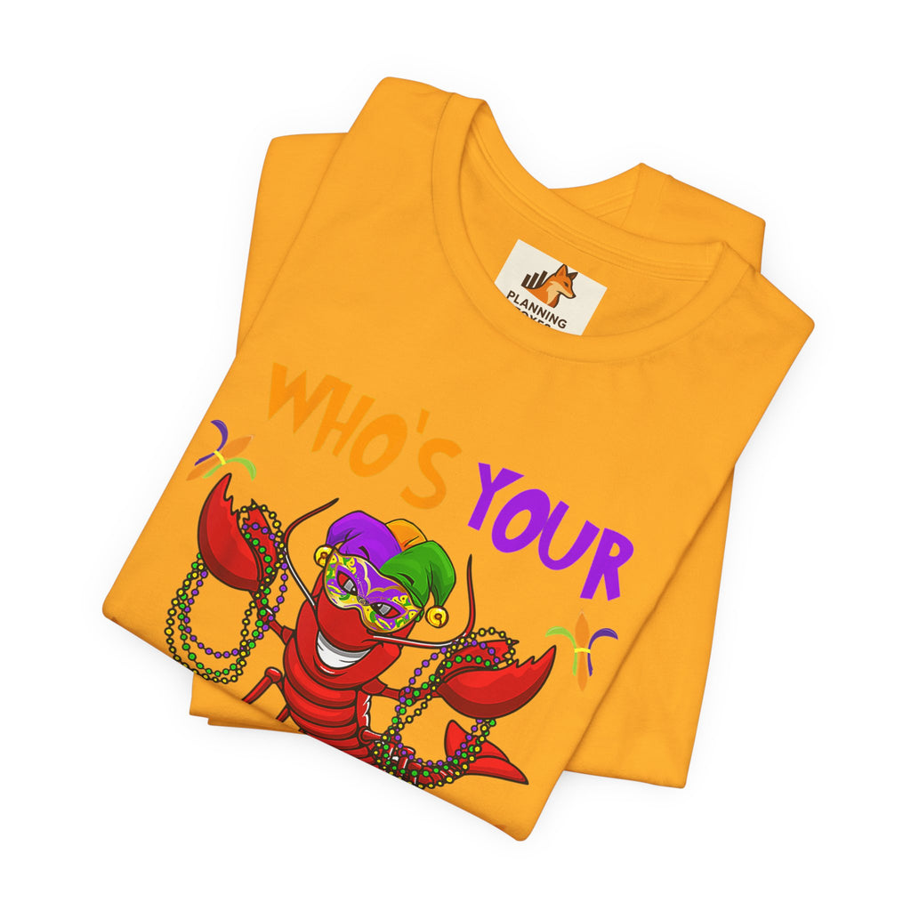 Mardi Gras Crawdaddy T-Shirt — "Who's Your Crawdaddy" Festive Tee