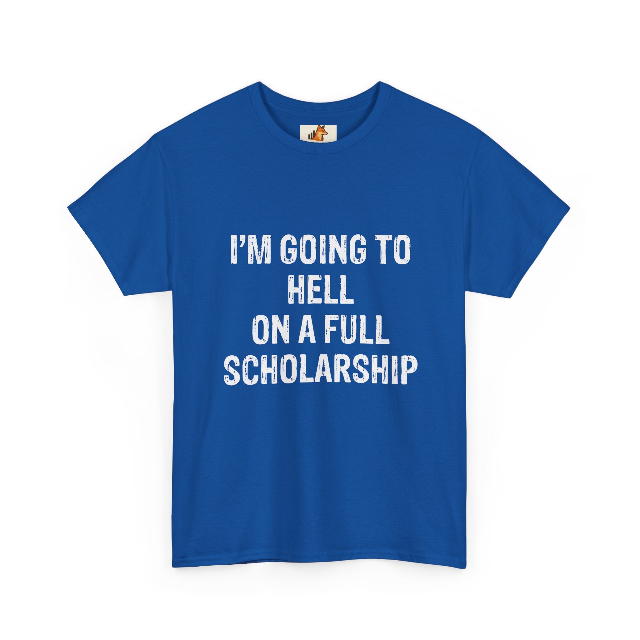 I'm Going to Hell on a Full Scholarship T‑Shirt
