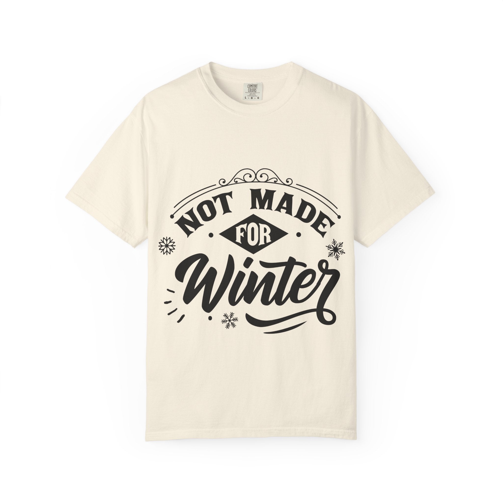 Not Made for Winter T-Shirt — Funny Seasonal Graphic Tee
