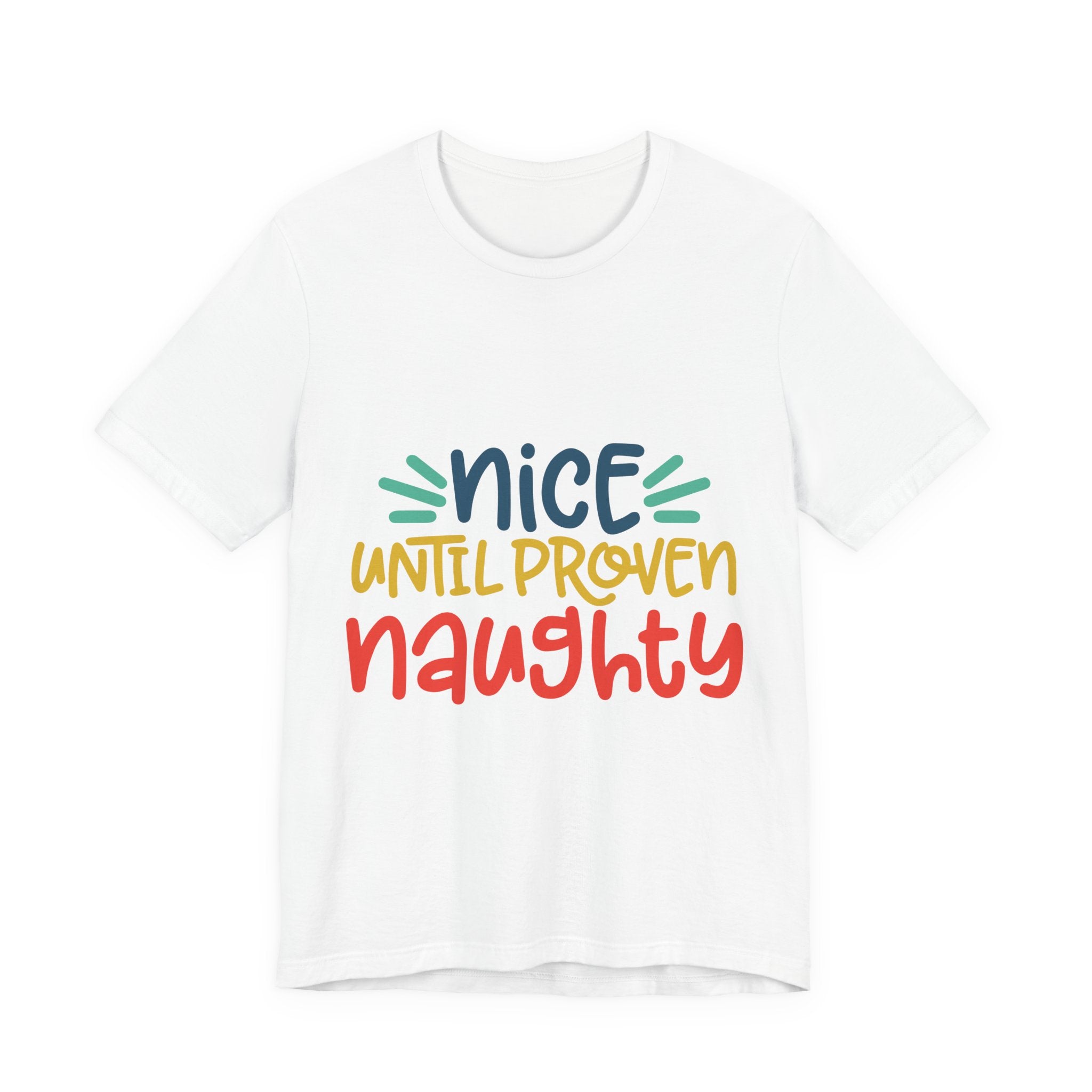 Nice Until Proven Naughty T-Shirt — Funny Christmas Holiday Tee