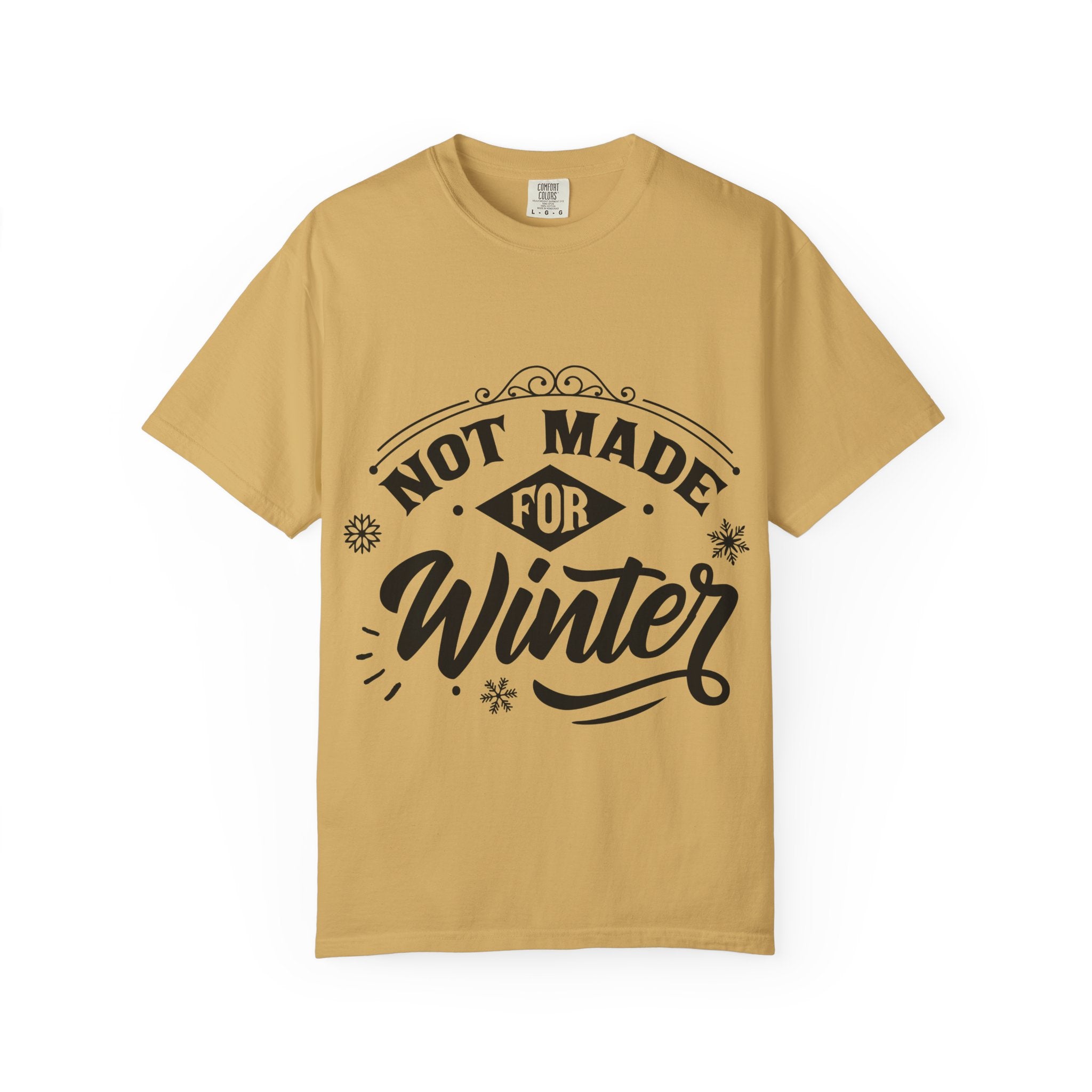 Not Made for Winter T-Shirt — Funny Seasonal Graphic Tee