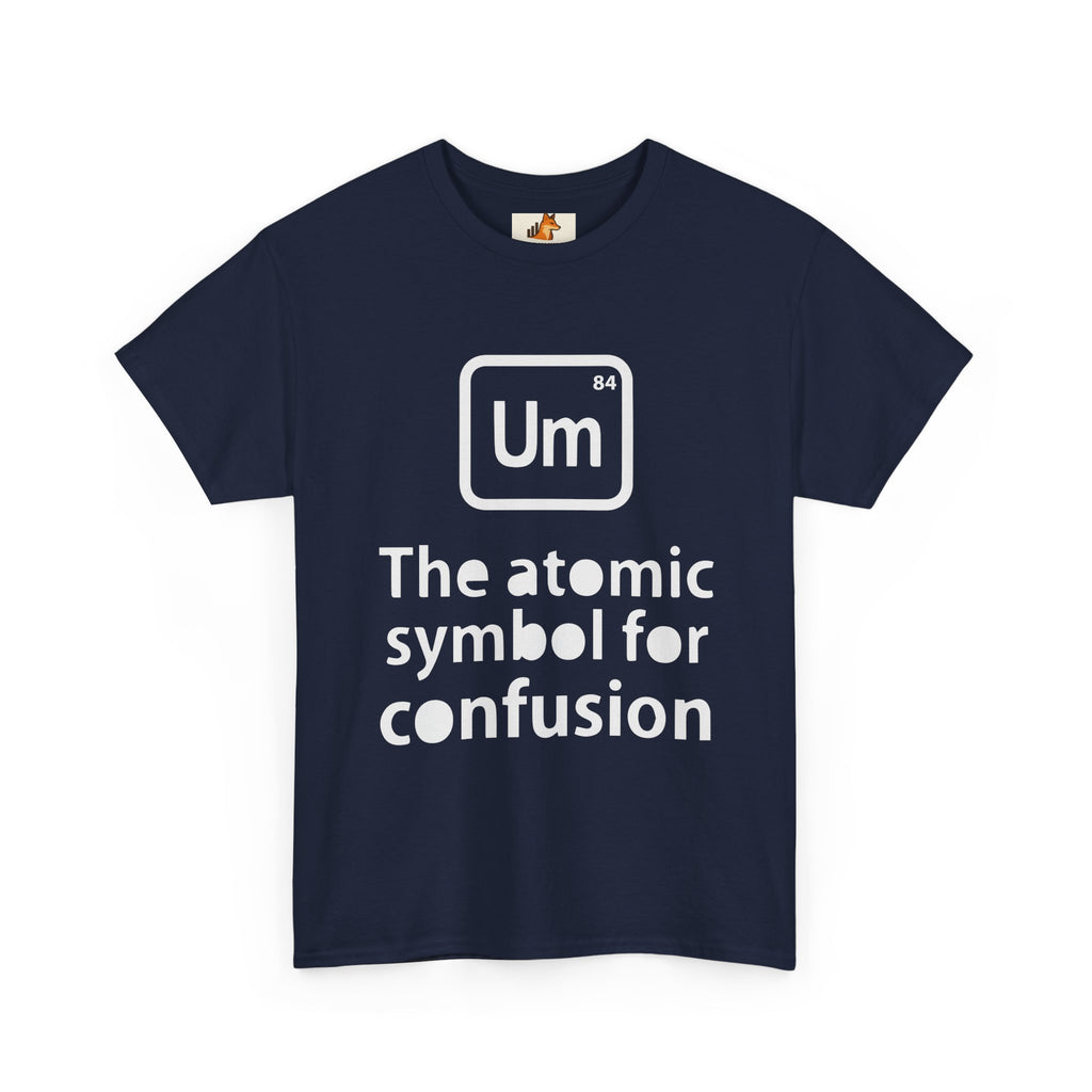 Confusion Element T-Shirt — "Um" The Atomic Symbol for Confusion Graphic Tee