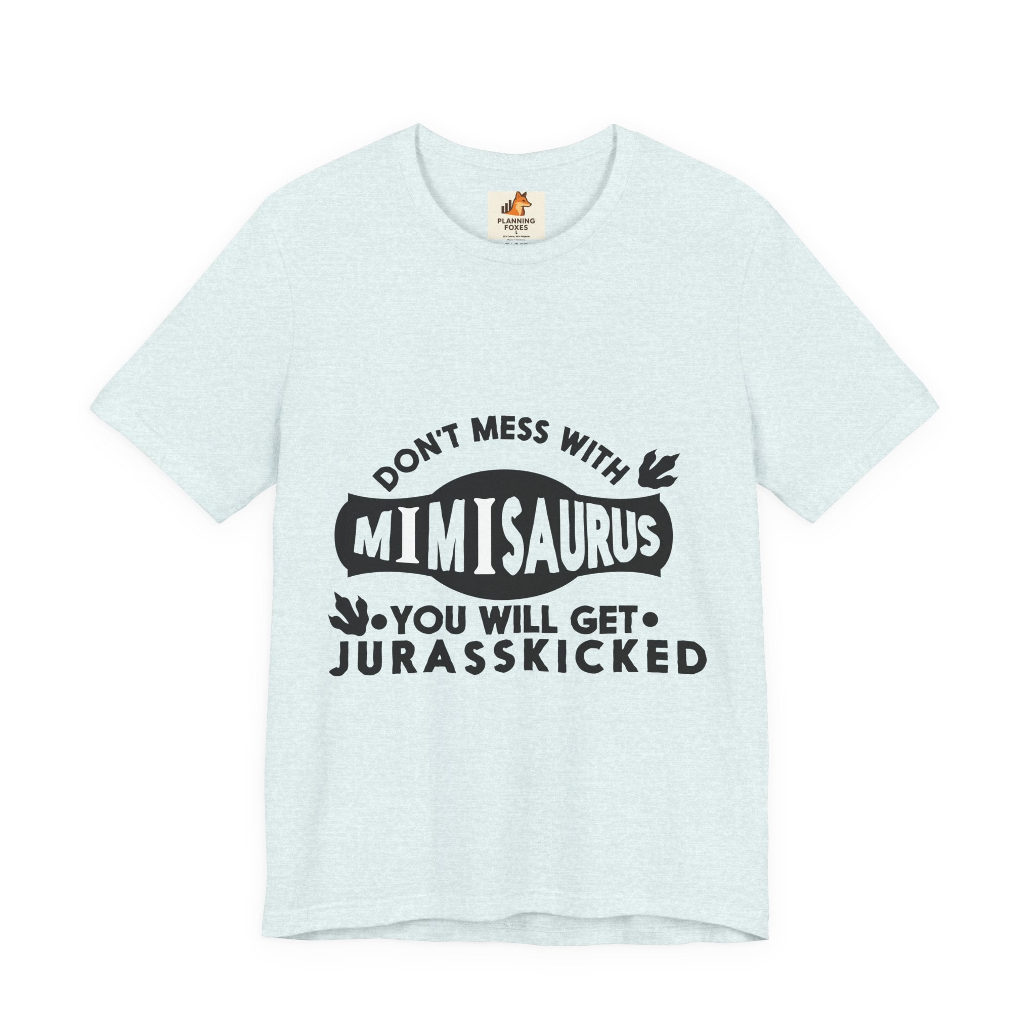 Mimisaurus T-Shirt — “Don’t Mess With Mimisaurus You Will Get Jurasskicked” Funny Grandma Tee
