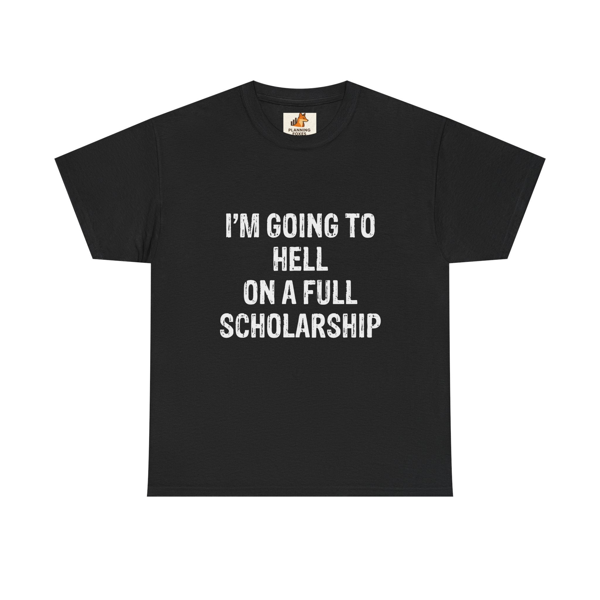I'm Going to Hell on a Full Scholarship T‑Shirt