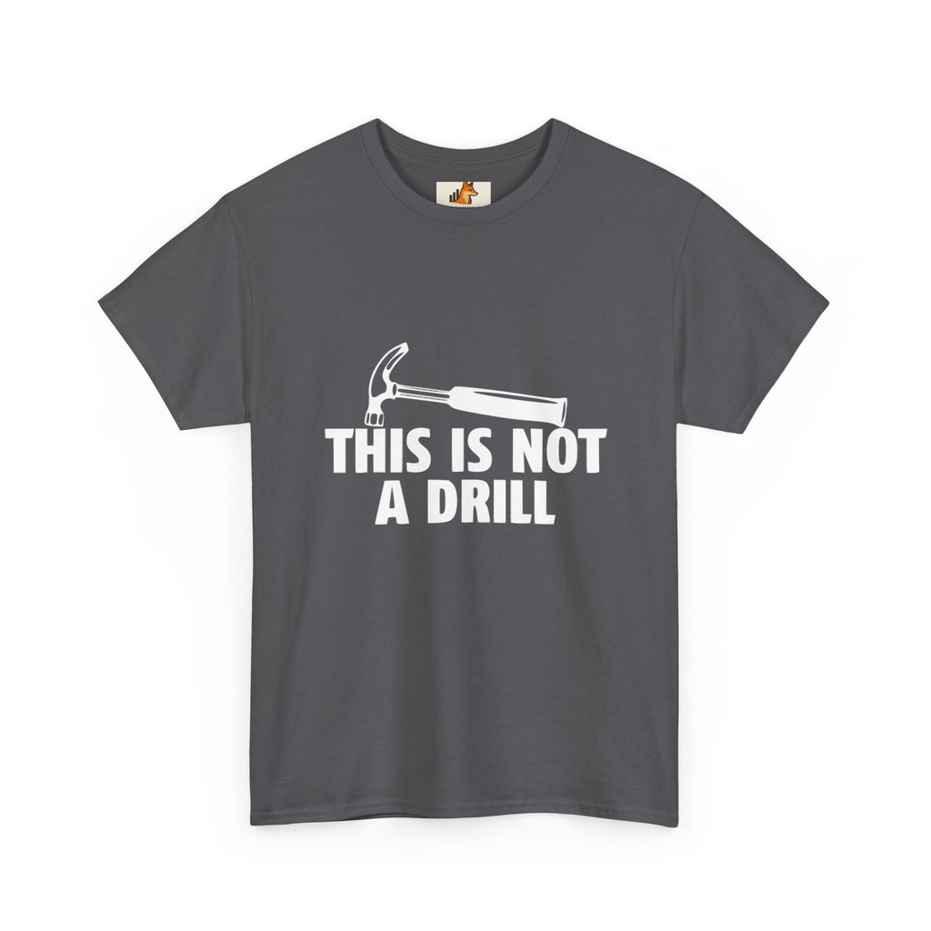 This Is Not A Drill Hammer Tee — Funny Tool Pun T-Shirt for DIYers & Tradespeople