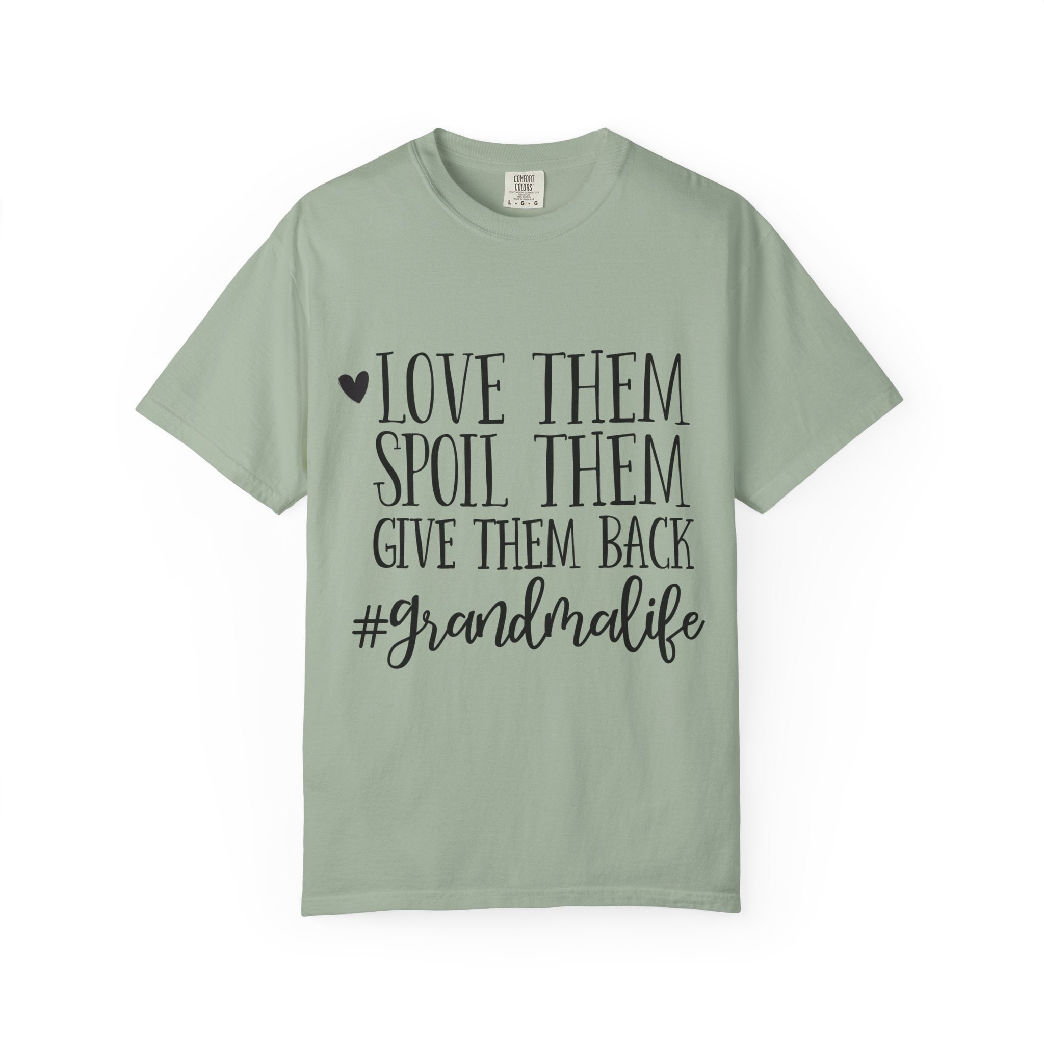 Grandma Life T-Shirt — "Love Them, Spoil Them, Give Them Back" #grandmalife Tee